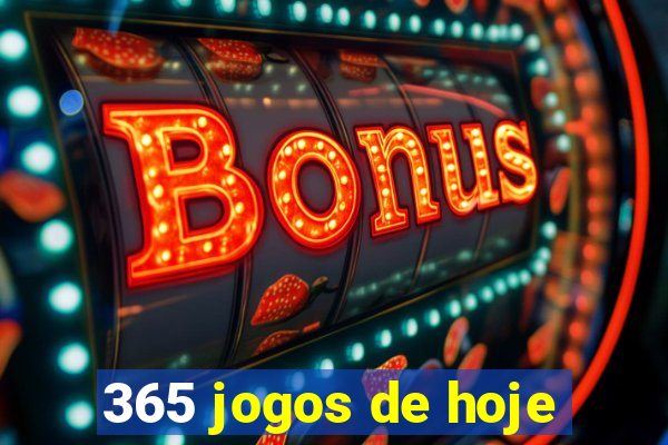 365 jogos de hoje